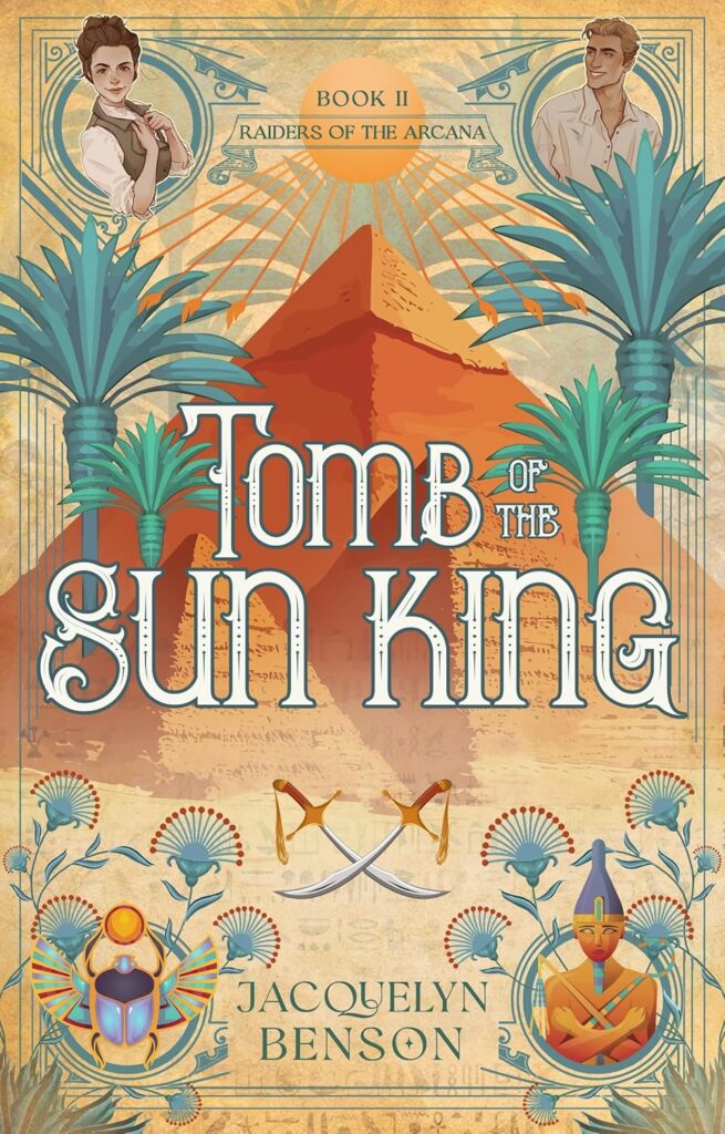 Tomb Of The Sun King (Raiders of the Arcana) by Jacquelyn Benson
